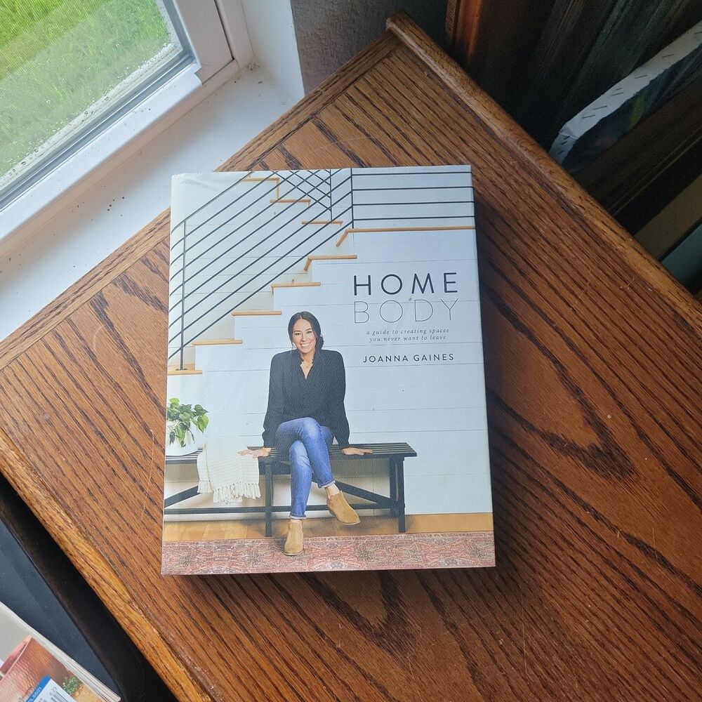 Homebody : A Guide to Creating Spaces You Never Want to Leave by Joanna Gaines